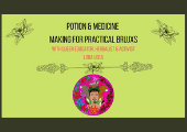 Potion and Medicine Making For Practical Brujxs